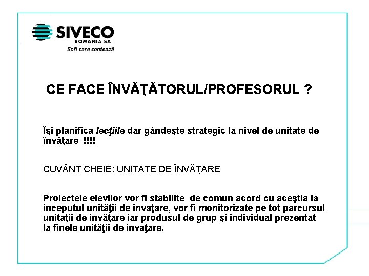 CE FACE ÎNVĂŢĂTORUL/PROFESORUL ? Îşi planifică lecţiile dar gândeşte strategic la nivel de unitate