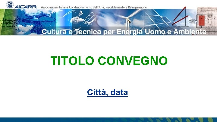 TITOLO CONVEGNO Città, data 