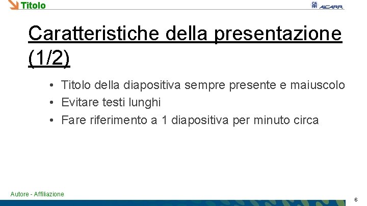 Titolo Caratteristiche della presentazione (1/2) • Titolo della diapositiva sempre presente e maiuscolo •