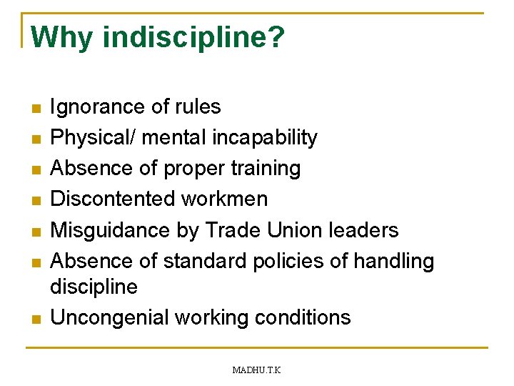 Why indiscipline? n n n n Ignorance of rules Physical/ mental incapability Absence of