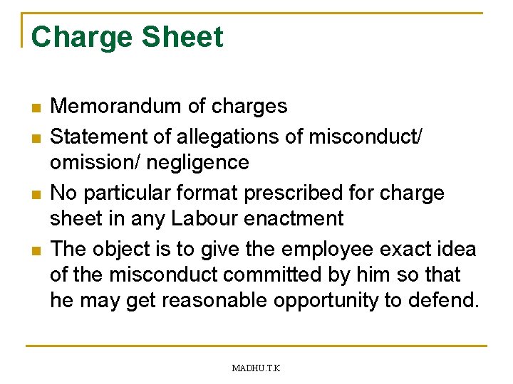 Charge Sheet n n Memorandum of charges Statement of allegations of misconduct/ omission/ negligence