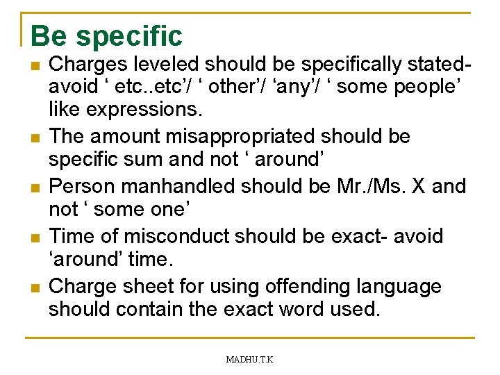 Be specific n n n Charges leveled should be specifically statedavoid ‘ etc. .