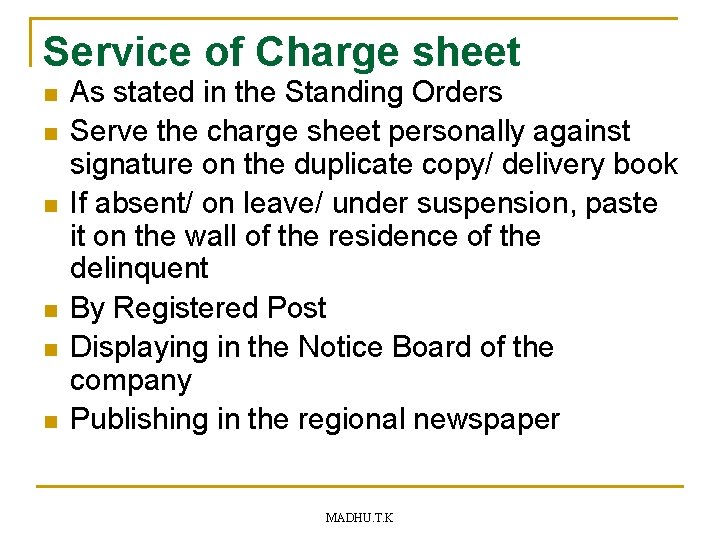 Service of Charge sheet n n n As stated in the Standing Orders Serve