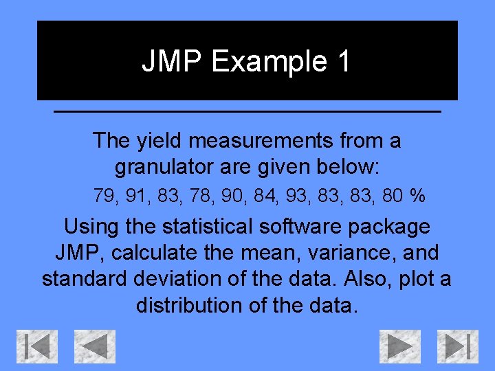JMP Example 1 The yield measurements from a granulator are given below: 79, 91,