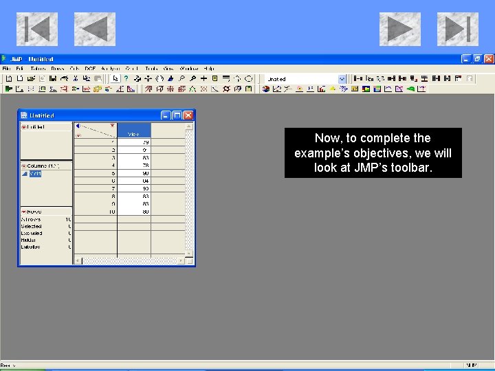 Now, to complete the example’s objectives, we will look at JMP’s toolbar. 