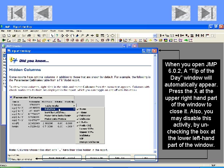 When you open JMP 6. 0. 2, A “Tip of the Day” window will