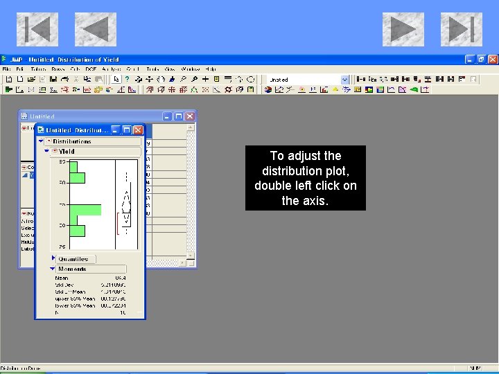 To adjust the distribution plot, double left click on the axis. 