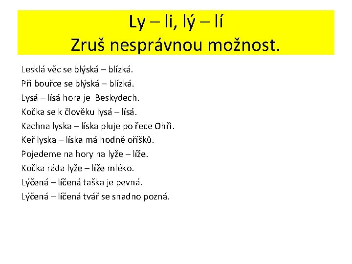 Ly – li, lý – lí Zruš nesprávnou možnost. Lesklá věc se blýská –