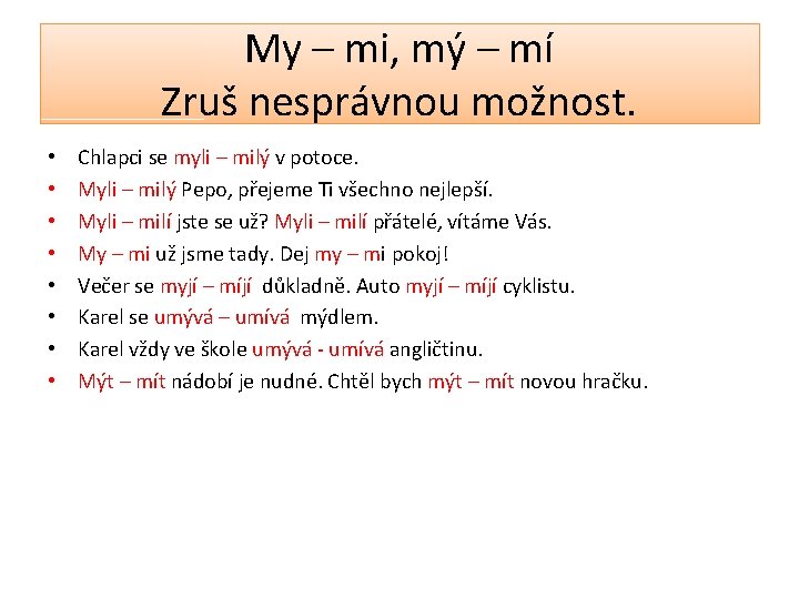 My – mi, mý – mí Zruš nesprávnou možnost. • • Chlapci se myli