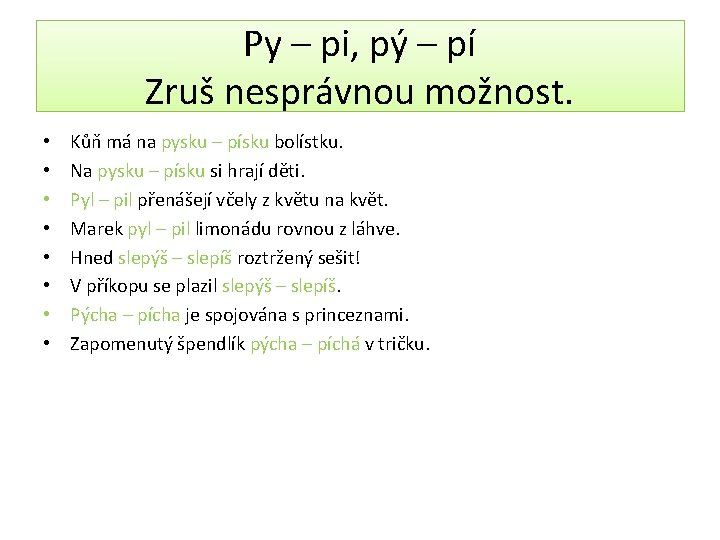 Py – pi, pý – pí Zruš nesprávnou možnost. • • Kůň má na