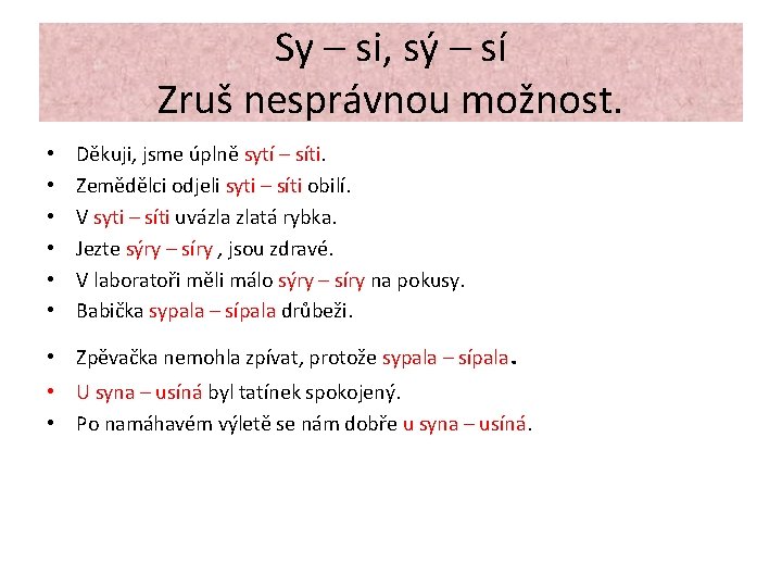 Sy – si, sý – sí Zruš nesprávnou možnost. • • • Děkuji, jsme