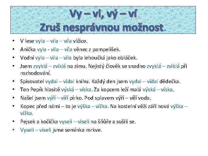 Vy – vi, vý – ví Zruš nesprávnou možnost • • • V lese