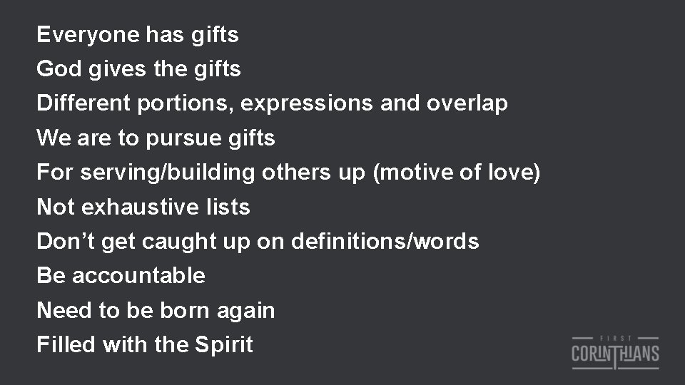 Everyone has gifts God gives the gifts Different portions, expressions and overlap We are