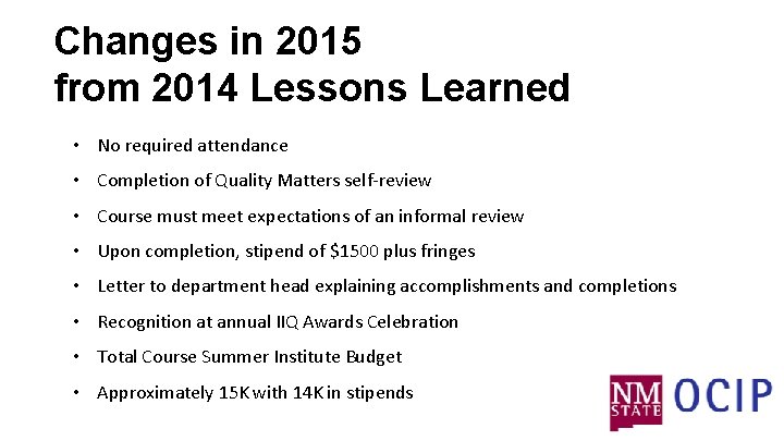 Changes in 2015 from 2014 Lessons Learned • No required attendance • Completion of