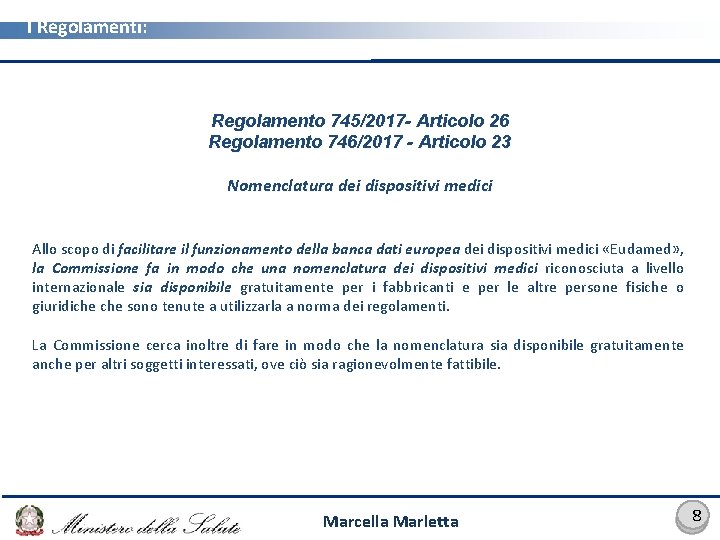 I Regolamenti: MDR 745/2017 e IVDR 746/2017 Regolamento 745/2017 - Articolo 26 Regolamento 746/2017