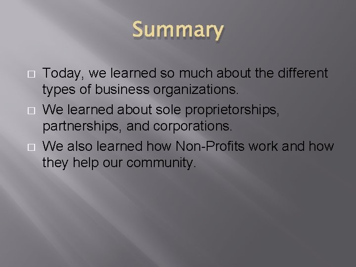 Summary � � � Today, we learned so much about the different types of