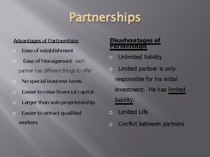 Partnerships Advantages of Partnerships: � � Ease of establishment Ease of Management: each partner