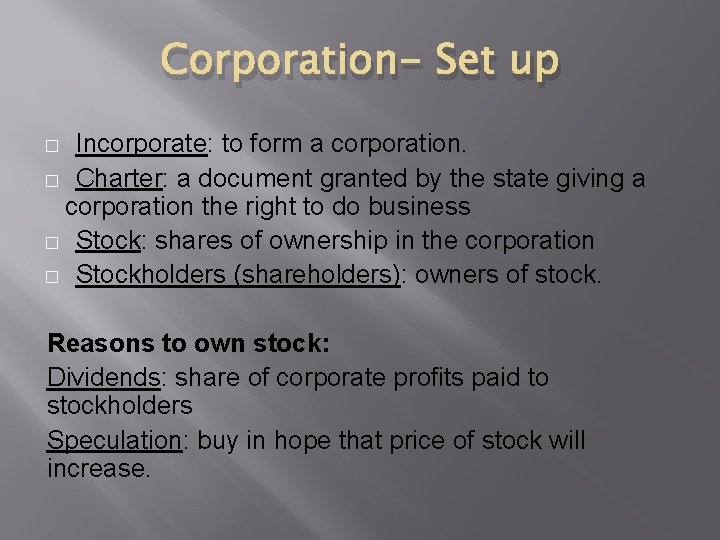 Corporation- Set up Incorporate: to form a corporation. � Charter: a document granted by