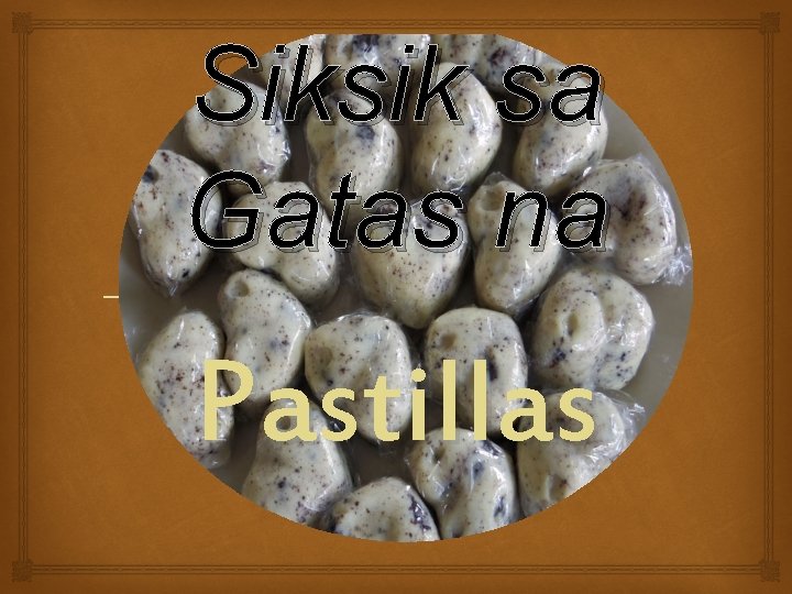 Siksik sa Gatas na Pastillas 