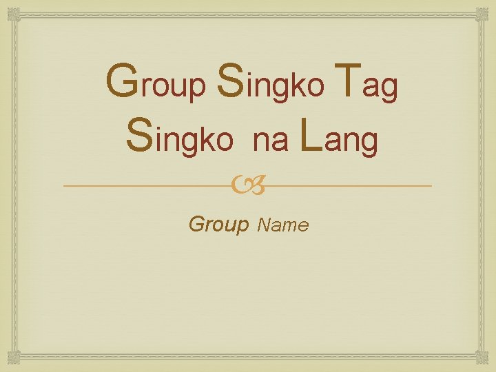 Group Singko Tag Singko na Lang Group Name 