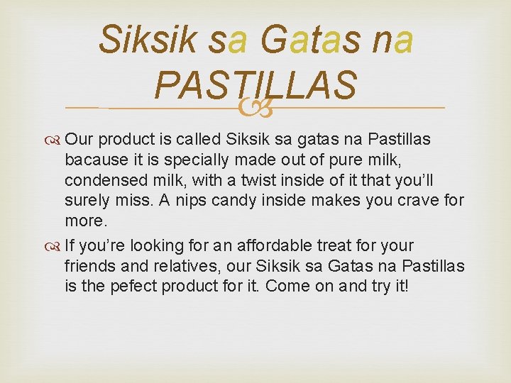 Siksik sa Gatas na PASTILLAS Our product is called Siksik sa gatas na Pastillas