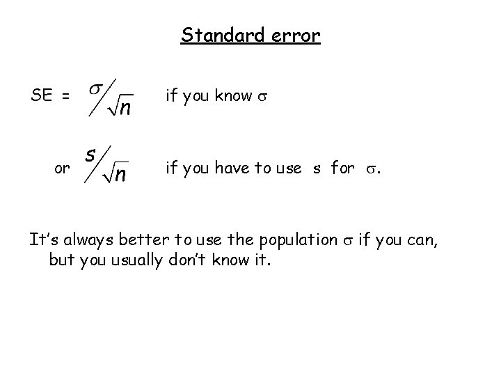 Standard error SE = or if you know if you have to use s