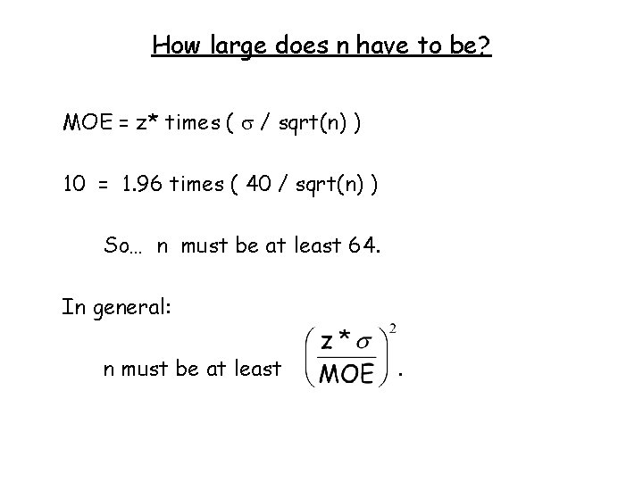 How large does n have to be? MOE = z* times ( / sqrt(n)