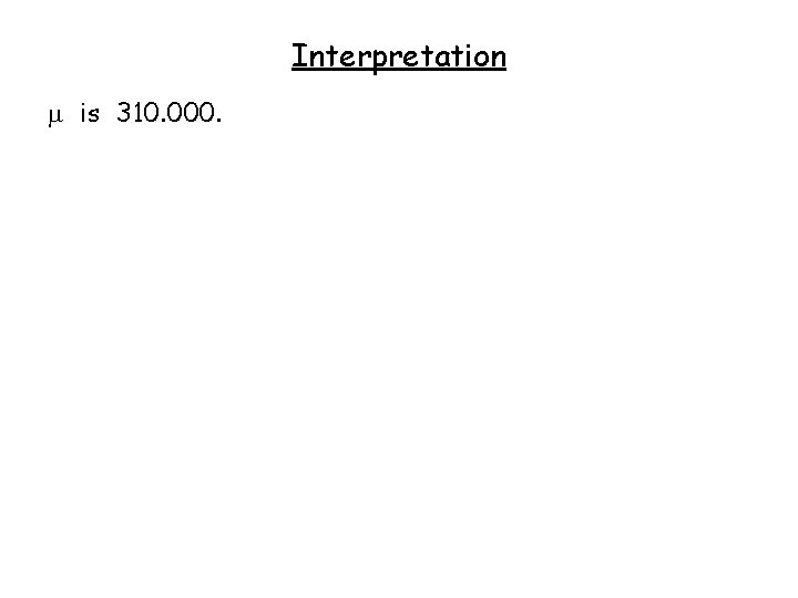 Interpretation is 310. 000. 