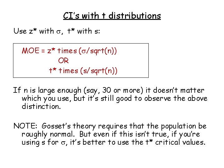 CI’s with t distributions Use z* with , t* with s: MOE = z*