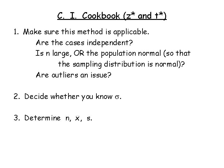 C. I. Cookbook (z* and t*) 1. Make sure this method is applicable. Are