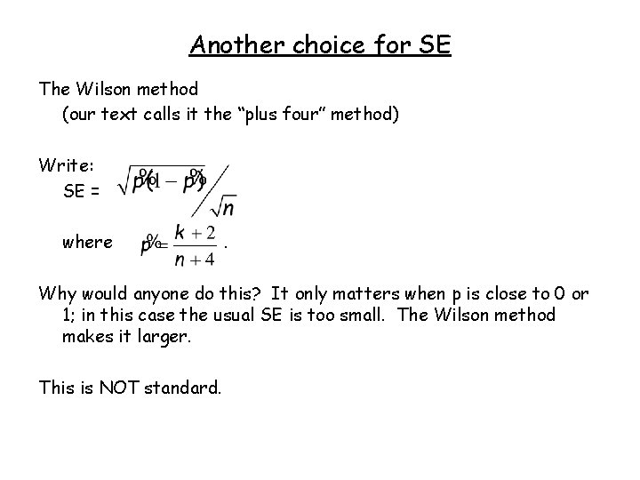 Another choice for SE The Wilson method (our text calls it the “plus four”