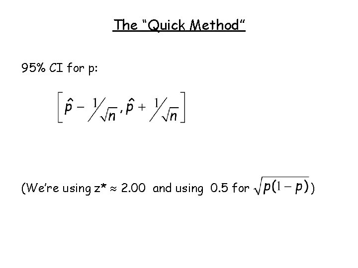 The “Quick Method” 95% CI for p: (We’re using z* 2. 00 and using