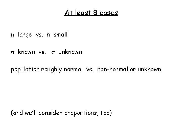 At least 8 cases n large vs. n small known vs. unknown population roughly