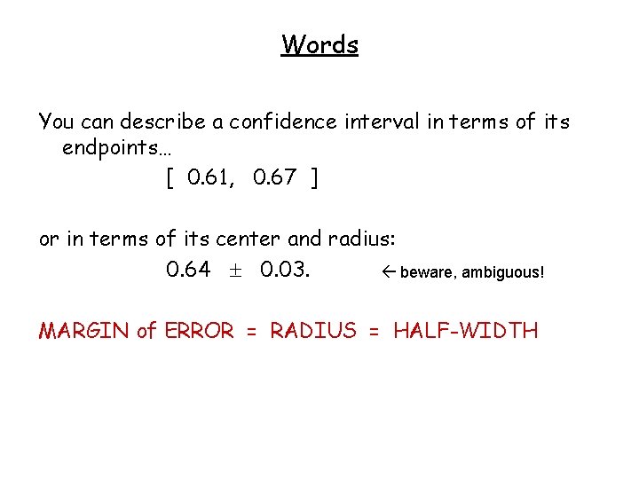 Words You can describe a confidence interval in terms of its endpoints… [ 0.