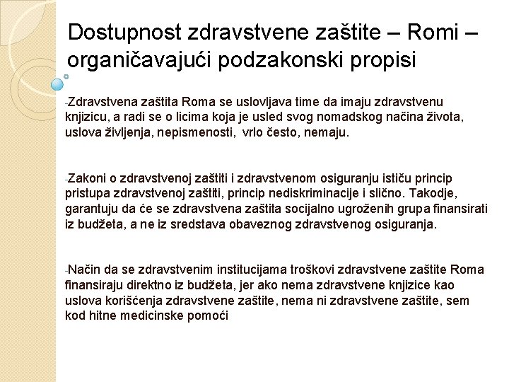 Dostupnost zdravstvene zaštite – Romi – organičavajući podzakonski propisi -Zdravstvena zaštita Roma se uslovljava