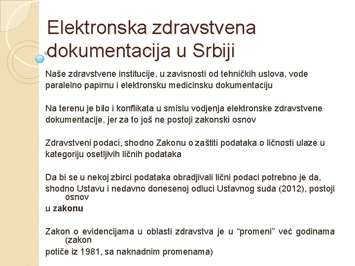 Elektronska zdravstvena dokumentacija u Srbiji Naše zdravstvene institucije, u zavisnosti od tehničkih uslova, vode