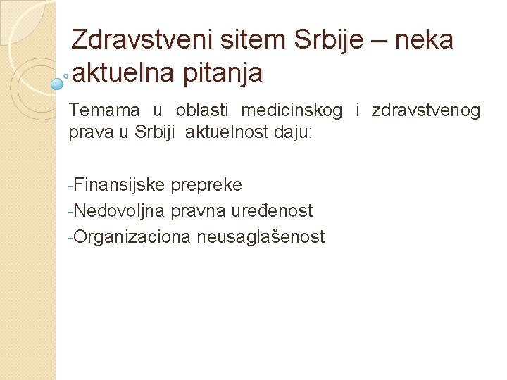 Zdravstveni sitem Srbije – neka aktuelna pitanja Temama u oblasti medicinskog i zdravstvenog prava