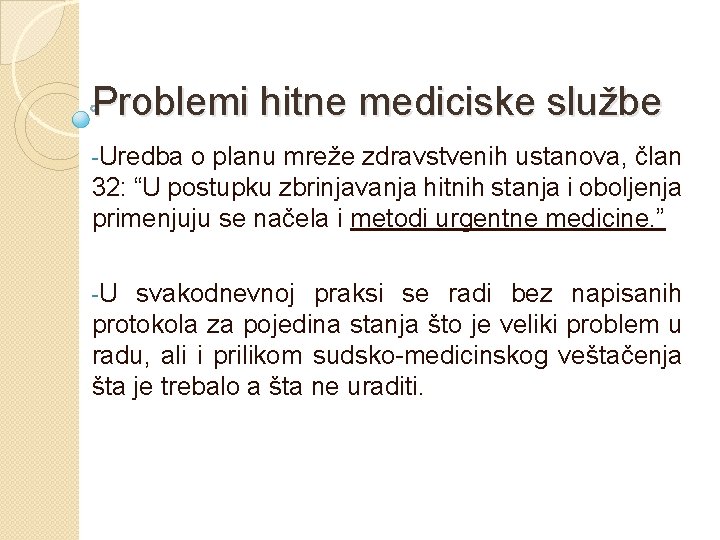 Problemi hitne mediciske službe -Uredba o planu mreže zdravstvenih ustanova, član 32: “U postupku