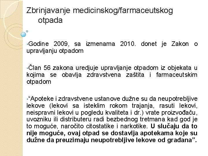 Zbrinjavanje medicinskog/farmaceutskog otpada • Godine 2009, sa izmenama 2010. donet je Zakon o upravljanju