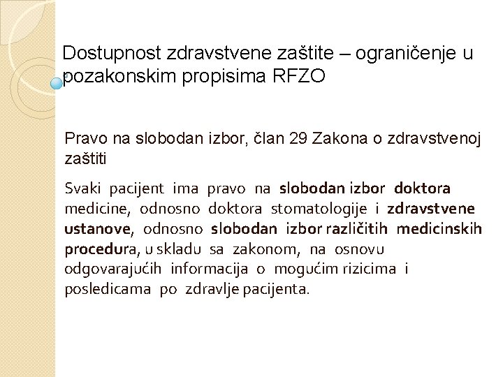 Dostupnost zdravstvene zaštite – ograničenje u pozakonskim propisima RFZO Pravo na slobodan izbor, član