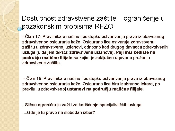 Dostupnost zdravstvene zaštite – ograničenje u pozakonskim propisima RFZO - Član 17. Pravilnika o