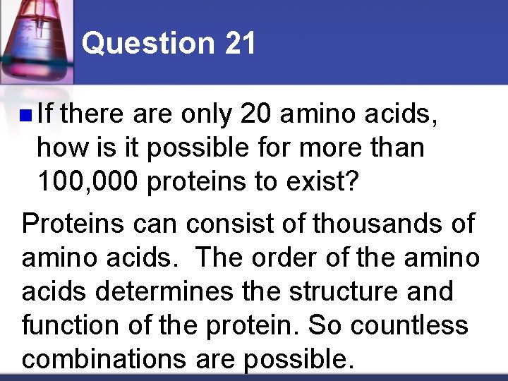 Question 21 n If there are only 20 amino acids, how is it possible