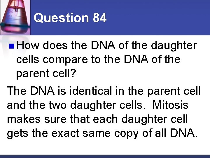 Question 84 n How does the DNA of the daughter cells compare to the