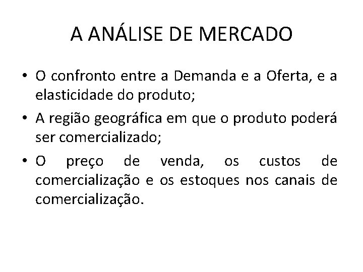 A ANÁLISE DE MERCADO • O confronto entre a Demanda e a Oferta, e