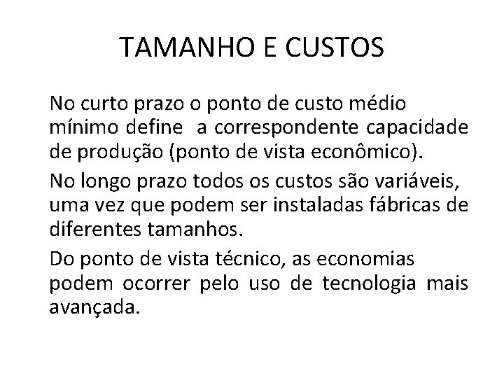 TAMANHO E CUSTOS No curto prazo o ponto de custo médio mínimo define a