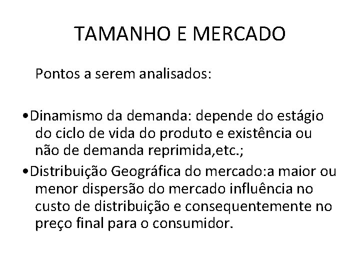 TAMANHO E MERCADO Pontos a serem analisados: • Dinamismo da demanda: depende do estágio