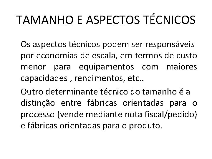 TAMANHO E ASPECTOS TÉCNICOS Os aspectos técnicos podem ser responsáveis por economias de escala,