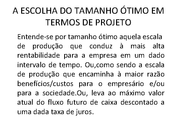 A ESCOLHA DO TAMANHO ÓTIMO EM TERMOS DE PROJETO Entende-se por tamanho ótimo aquela