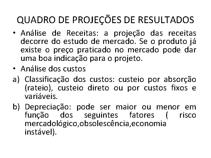 QUADRO DE PROJEÇÕES DE RESULTADOS • Análise de Receitas: a projeção das receitas decorre