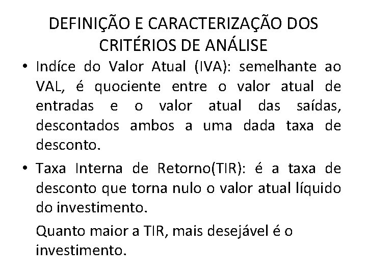 DEFINIÇÃO E CARACTERIZAÇÃO DOS CRITÉRIOS DE ANÁLISE • Indíce do Valor Atual (IVA): semelhante